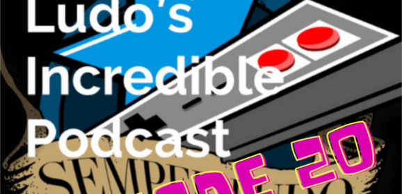 Semper Ludo’s Incredible Podcast – Épisode 20 (janvier 202)