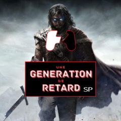 Une génération de retard – Épisode #SP03 : La Terre du Milieu : L&rsquo;Ombre du Mordor