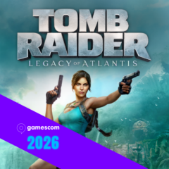 Gamescom 2026 : Tomb Raider – Legacy of Atlantis