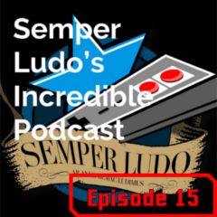Semper Ludo’s Incredible Podcast – Épisode 15 (Avril 2022)
