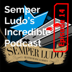 Semper Ludo’s Incredible Podcast – Épisode 14 (Mars 2022)