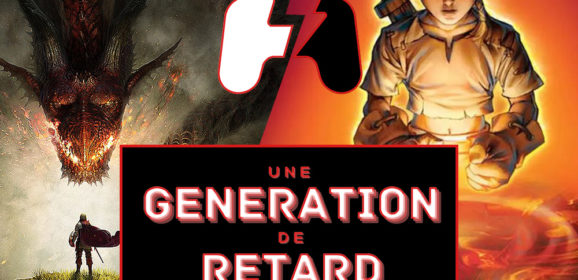 Une génération de retard – Épisode #05 : FABLE + DRAGON’S DOGMA