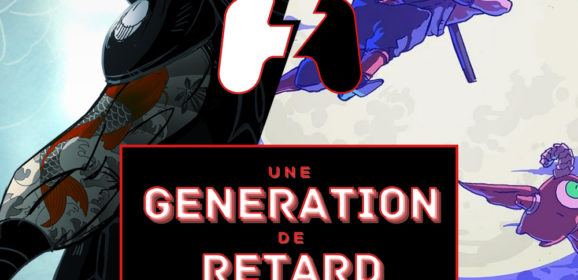 Une génération de retard – Épisode #06 : Mark of the Ninja + The Messenger