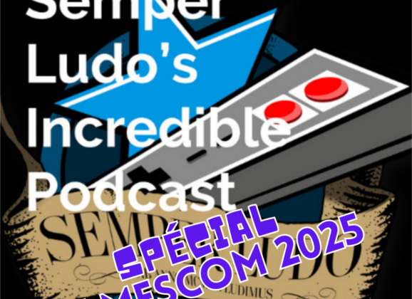 Semper Ludo’s Incredible Podcast – Épisode Spécial Gamescom 2025