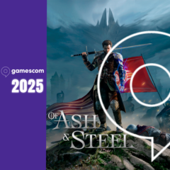 Gamescom 2025: Of Ash and Steel