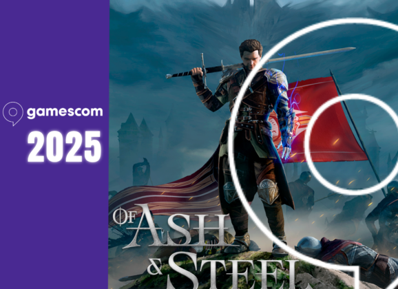 Gamescom 2025: Of Ash and Steel