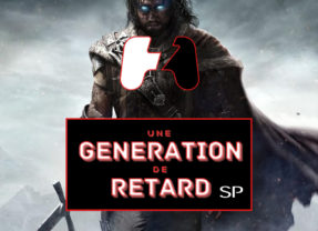 Une génération de retard – Épisode #SP03 : La Terre du Milieu : L&rsquo;Ombre du Mordor