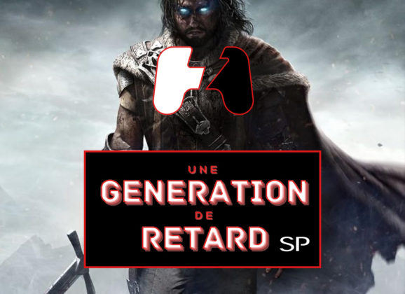 Une génération de retard – Épisode #SP03 : La Terre du Milieu : L&rsquo;Ombre du Mordor