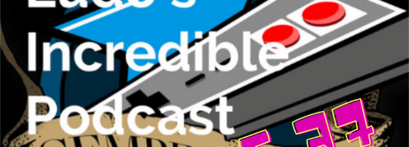Semper Ludo&rsquo;s Incredible Podcast – Épisode 37