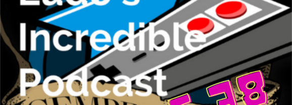 Semper Ludo&rsquo;s Incredible Podcast – Épisode 38