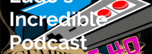 Semper Ludo&rsquo;s Incredible Podcast – Épisode 40