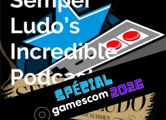 Semper Ludo&rsquo;s Incredible Podcast – Épisode Spécial Gamescom 2026