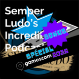 Semper Ludo&rsquo;s Incredible Podcast – BONUS Gamescom 2026